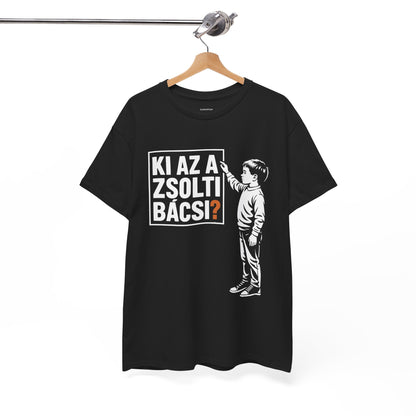 Ki Az A Zsolti Bácsi? | Unisex Póló