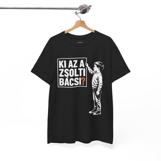 Ki Az A Zsolti Bácsi? | Unisex Póló