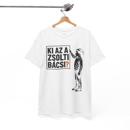 Ki Az A Zsolti Bácsi? | Unisex Póló