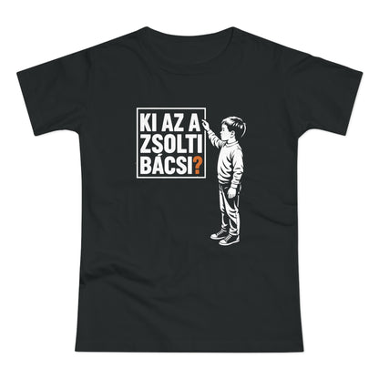 Ki az a Zsolti bácsi? | Női Póló