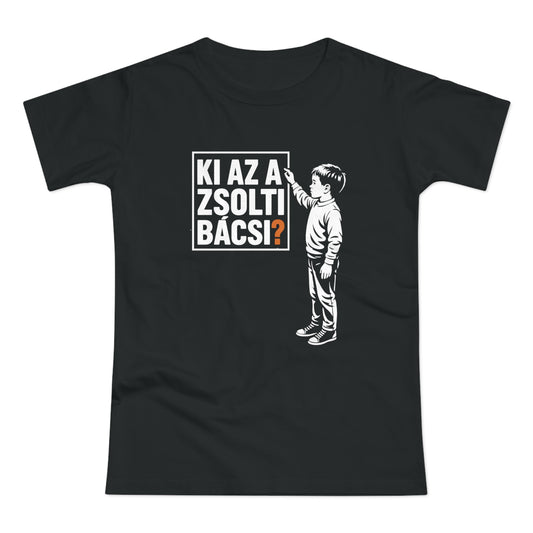 Ki az a Zsolti bácsi? | Női Póló